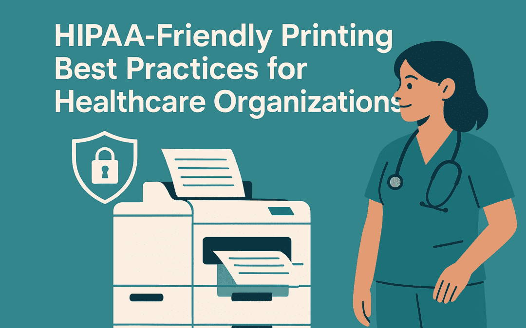 HIPPA friendly printing best practices