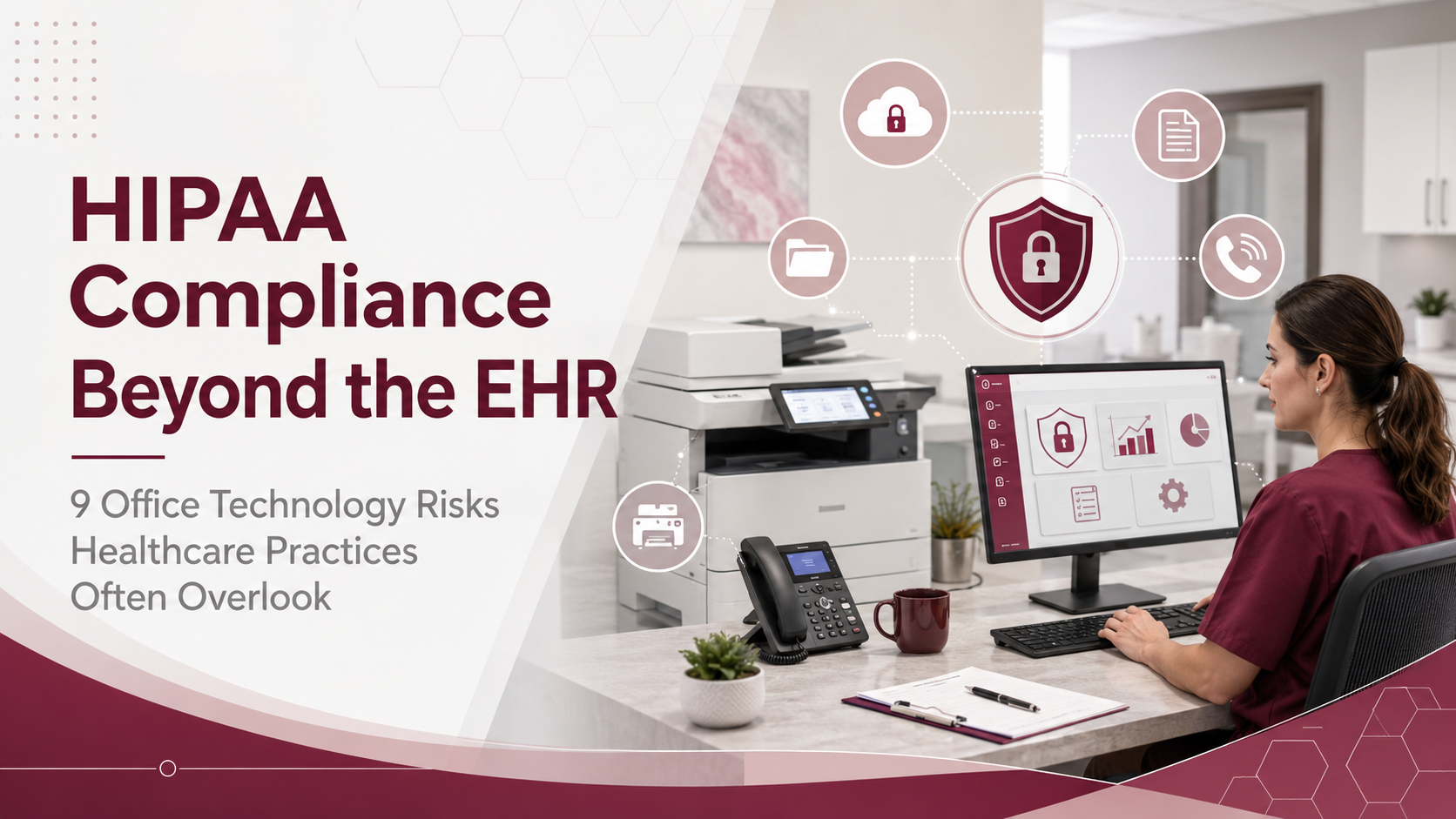 Healthcare office technology and cybersecurity safeguards supporting HIPAA compliance